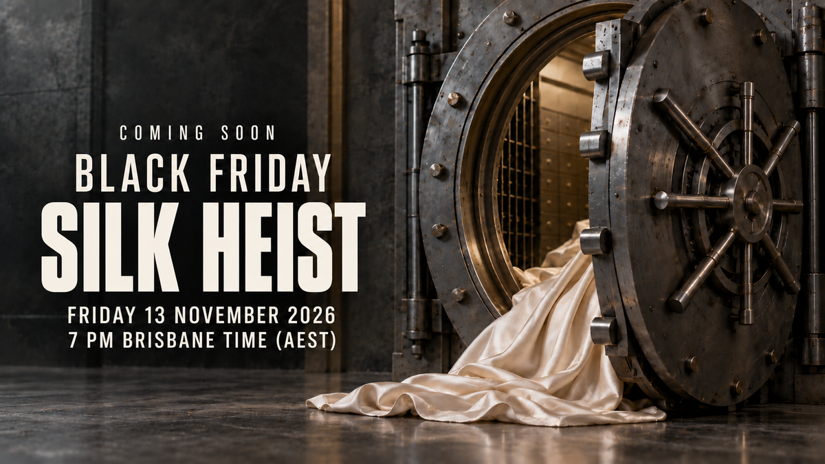 Black Friday Silk Heist coming soon. Opens Friday 13 November 2026 at 7 pm Brisbane time (AEST).